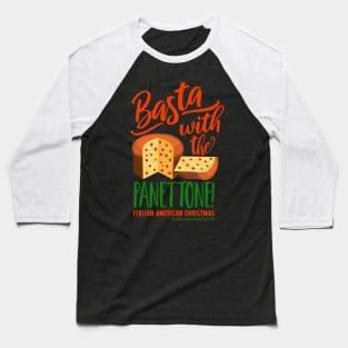 Basta with the Panettone! Baseball T-Shirt